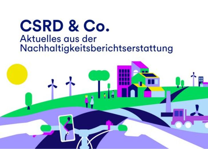 Mehr lesen zu „CSRD & Co. - Aktuelles aus der Nachhaltigkeitsberichtserstattung“